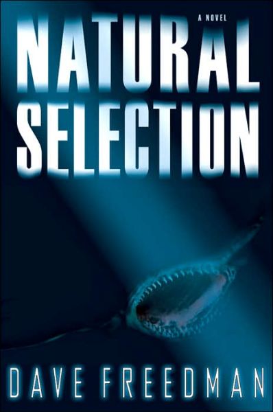 Cover for Dave Freedman · Natural Selection: A Novel (Hardcover Book) [First edition] (2006)