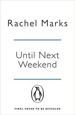 Until Next Weekend: The unforgettable and feel-good new novel that will make you laugh and cry - Rachel Marks - Books - Penguin Books Ltd - 9781405940092 - April 29, 2021