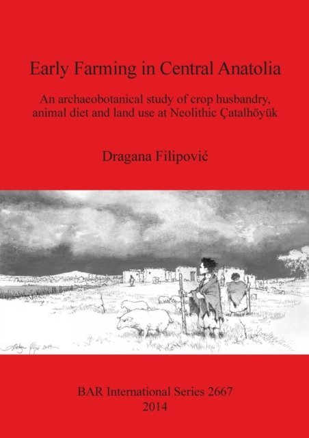 Cover for Dragana Filipovi? · Early farming in Central Anatolia (Book) (2014)