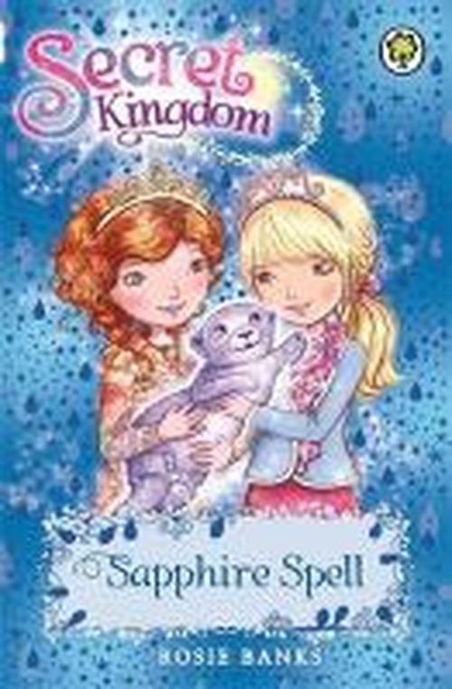 Secret Kingdom: Sapphire Spell: Book 24 - Secret Kingdom - Rosie Banks - Kirjat - Hachette Children's Group - 9781408329092 - torstai 7. elokuuta 2014