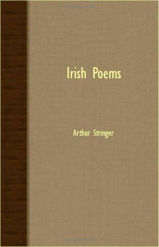 Irish Poems - Arthur Stringer - Books - Gardiner Press - 9781408626092 - October 29, 2007