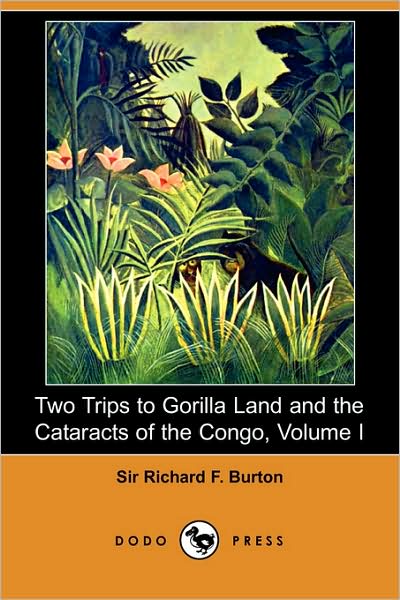 Cover for Richard F. Burton · Two Trips to Gorilla Land and the Cataracts of the Congo, Volume I (Dodo Press) (Paperback Book) (2008)