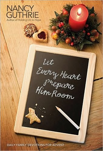 Cover for Nancy Guthrie · Let Every Heart Prepare Him Room: Daily Family Devotions for Advent (Hardcover Book) (2010)