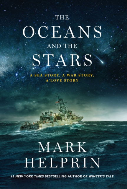 Cover for Mark Helprin · The Oceans and the Stars: A Sea Story, A War Story, A Love Story (A Novel) (Paperback Book) (2024)