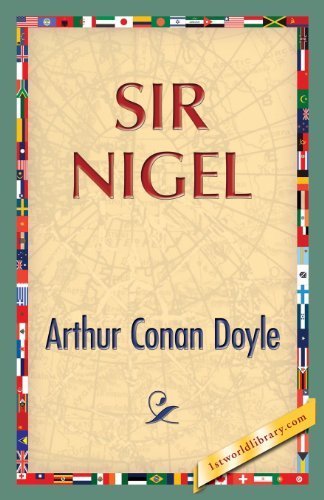 Sir Nigel - Arthur Conan Doyle - Boeken - 1st World Publishing - 9781421850092 - 25 juli 2013