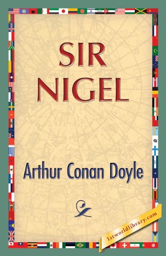 Sir Nigel - Arthur Conan Doyle - Books - 1st World Publishing - 9781421850092 - July 25, 2013