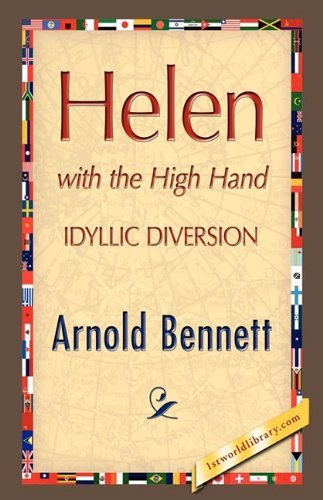 Helen with the High Hand - Arnold Bennett - Bøger - 1st World Publishing - 9781421889092 - 1. oktober 2008