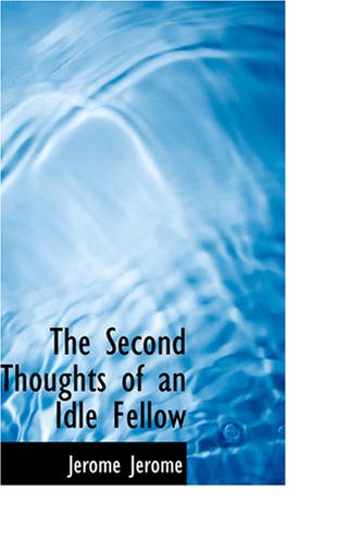 Cover for Jerome Jerome · The Second Thoughts of an Idle Fellow (Pocketbok) (2008)