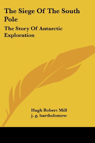 Cover for Hugh Robert Mill · The Siege of the South Pole: the Story of Antarctic Exploration (Paperback Book) (2007)