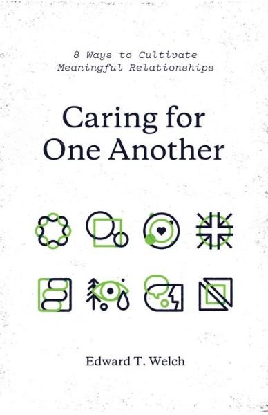 Cover for Edward T. Welch · Caring for One Another: 8 Ways to Cultivate Meaningful Relationships (Paperback Book) (2018)