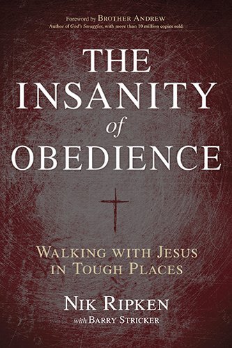 Cover for Nik Ripken · The Insanity of Obedience: Walking with Jesus in Tough Places (Paperback Book) (2014)