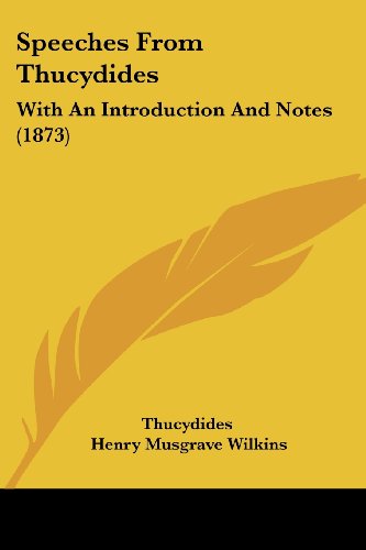 Speeches from Thucydides: with an Introduction and Notes (1873) - Thucydides - Books - Kessinger Publishing, LLC - 9781437109092 - October 1, 2008