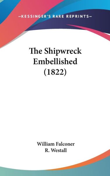 Cover for William Falconer · The Shipwreck Embellished (1822) (Hardcover Book) (2008)