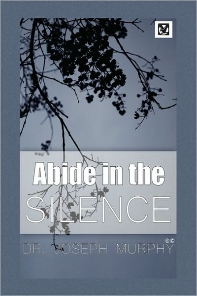 Abide in the Silence - Joseph Murphy - Livros - Xlibris Corporation - 9781441593092 - 29 de outubro de 2009