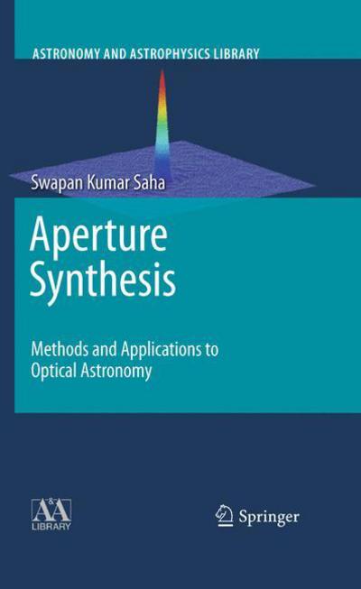 Cover for Swapan Kumar Saha · Aperture Synthesis: Methods and Applications to Optical Astronomy - Astronomy and Astrophysics Library (Hardcover Book) (2010)