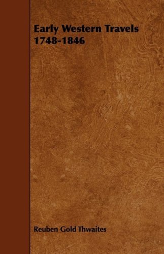 Cover for Reuben Gold Thwaites · Early Western Travels 1748-1846 (Taschenbuch) (2009)