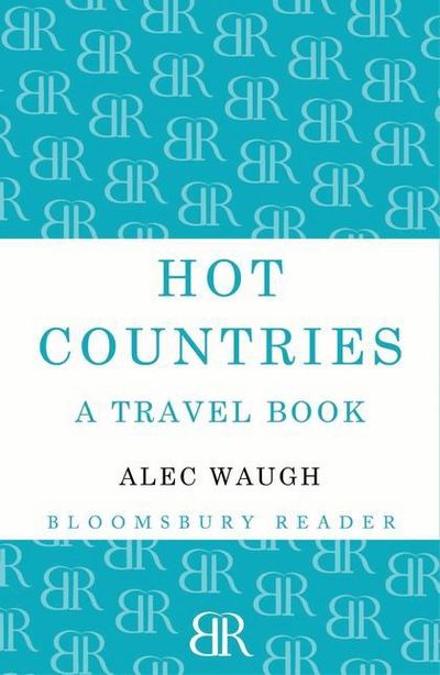 Cover for Alec Waugh · Hot Countries: A Travel Book (Paperback Book) (2013)