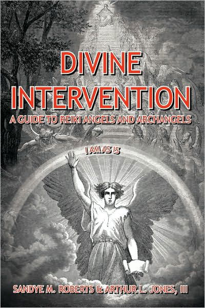 Cover for III Arthur L. Jones · Divine Intervention: a Guide to Reiki Angels and Archangels (Gebundenes Buch) (2009)