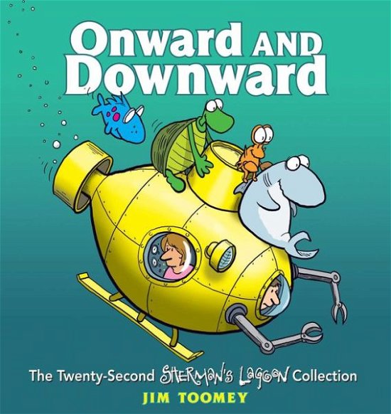 Onward and Downward: The Twenty-Second Sherman's Lagoon Collection - Sherman's Lagoon - Jim Toomey - Bøger - Andrews McMeel Publishing - 9781449485092 - 5. oktober 2017