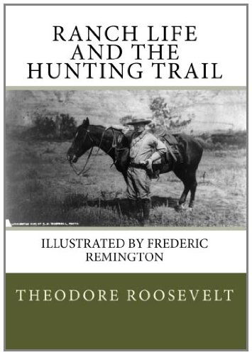 Ranch Life and the Hunting Trail - Theodore Roosevelt - Books - CreateSpace Independent Publishing Platf - 9781450515092 - January 6, 2010