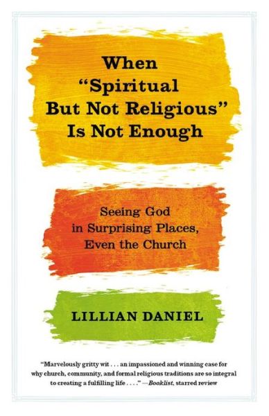 Cover for Lillian Daniel · When Spiritual but Not Religious is Not Enough (Taschenbuch) (2014)