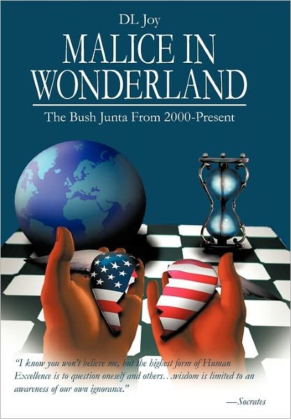 Cover for Dl Joy · Malice in Wonderland: the Bush Junta from 2000-present (Hardcover Book) (2011)