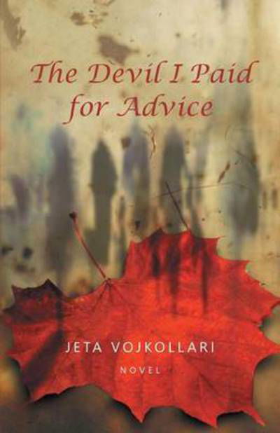 The Devil I Paid for Advice - Jeta Vojkollari - Bøker - FriesenPress - 9781460262092 - 8. juni 2015