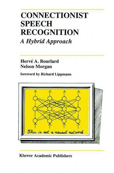 Cover for Herve Bourlard · Connectionist Speech Recognition: a Hybrid Approach - the Springer International Series in Engineering and Computer Science (Paperback Book) [Softcover Reprint of the Original 1st Ed. 1994 edition] (2012)