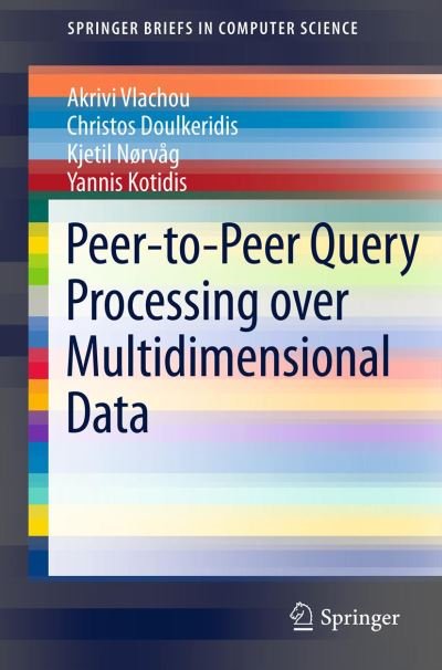 Cover for Akrivi Vlachou · Peer-to-peer Query Processing over Multidimensional Data - Springerbriefs in Computer Science (Pocketbok) (2012)