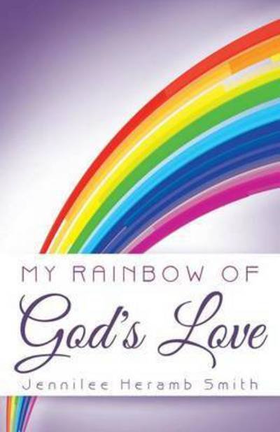 Cover for Jennilee Heramb Smith · My Rainbow of God's Love (Paperback Book) (2015)