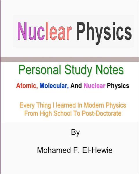 Cover for Mohamed F El-hewie · Nuclear Physics: Personal Study Notes: Atomic, Molecular, and Nuclear Physics (Paperback Book) (2011)