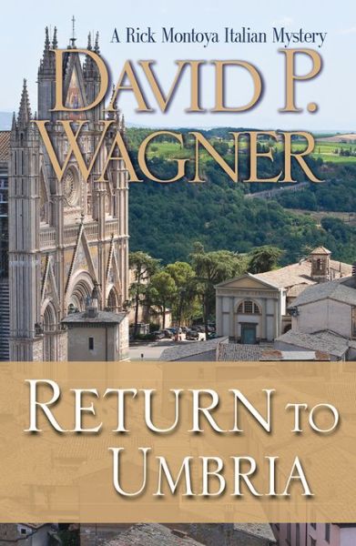 Cover for David P. Wagner · Return to Umbria - Rick Montoya Italian Mysteries (Hardcover Book) [First edition. edition] (2016)