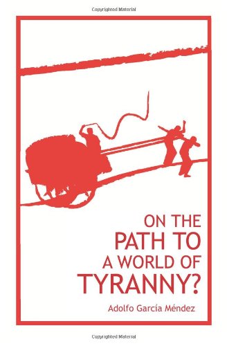 Cover for Adolfo Garcia Mendez · On the Path to a World of Tyranny (Paperback Book) (2012)