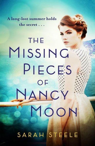 Cover for Sarah Steele · The Missing Pieces of Nancy Moon: Escape to the Riviera with this irresistible and poignant page-turner (Paperback Book) (2021)