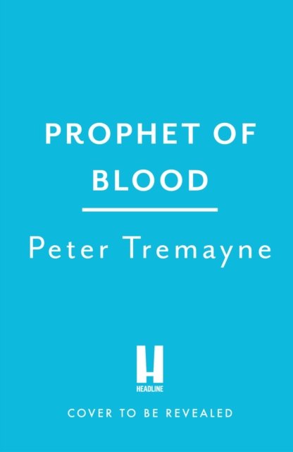 Cover for Peter Tremayne · Prophet of Blood: Sister Fidelma Mysteries Book 35 (Innbunden bok) (2024)