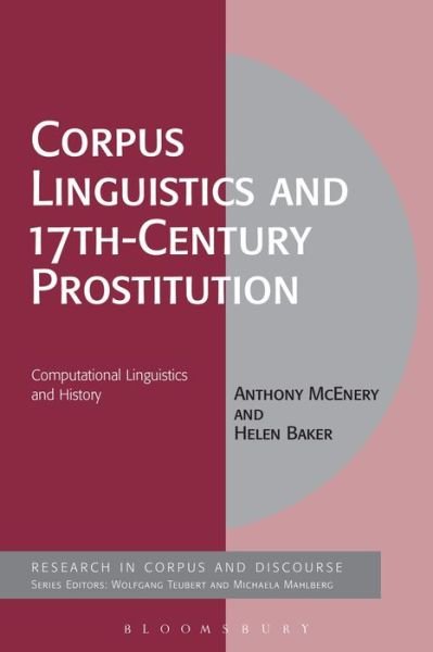 Cover for McEnery, Professor Anthony (University of Lancaster, UK) · Corpus Linguistics and 17th-Century Prostitution: Computational Linguistics and History - Corpus and Discourse (Hardcover Book) (2016)