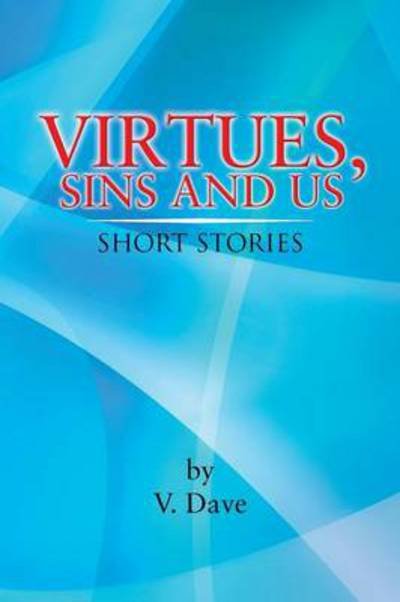Cover for V Dave · Virtues, Sins and Us: Short Stories (Paperback Book) (2013)