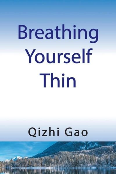 Cover for Qizhi Gao · Breathing Yourself Thin (Paperback Bog) (2016)