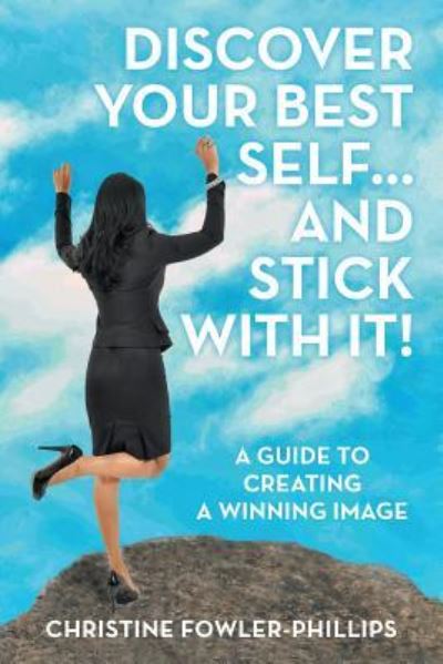 Cover for Christine Fowler-Phillips · Discover Your Best Self ... and Stick with It! (Paperback Book) (2018)