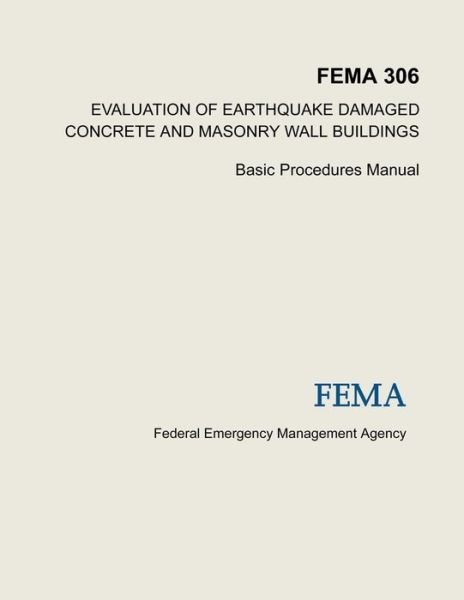 Evaluation of Earthquake Damaged Concrete and Masonry Wall Buildings: Basic Procedures Manual (Fema 306) - Federal Emergency Management Agency - Livros - Createspace - 9781484019092 - 2 de abril de 2013