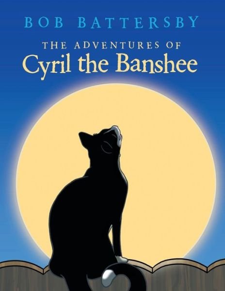 Cover for Bob Battersby · The Adventures of Cyril the Banshee (Paperback Book) (2015)