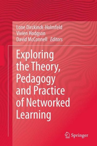 Cover for Lone Dirckinck-holmfeld · Exploring the Theory, Pedagogy and Practice of Networked Learning (Paperback Book) [2012 edition] (2014)