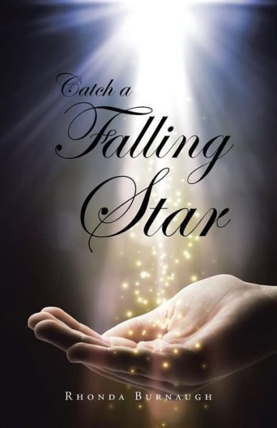 Catch a Falling Star - Rhonda Burnaugh - Books - Trafford - 9781490735092 - April 30, 2014