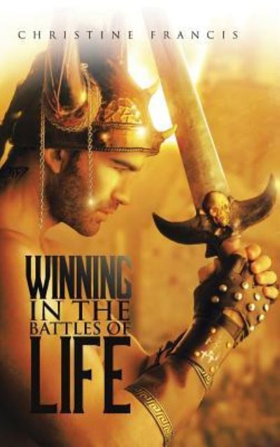 Cover for Christine Francis · Winning in the Battles of Life (Hardcover Book) (2014)