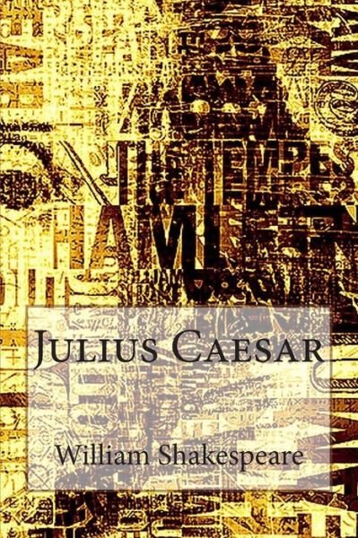 Julius Caesar - William Shakespeare - Książki - Createspace - 9781492351092 - 6 września 2013