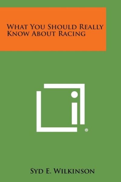 Cover for Syd E Wilkinson · What You Should Really Know About Racing (Paperback Bog) (2013)