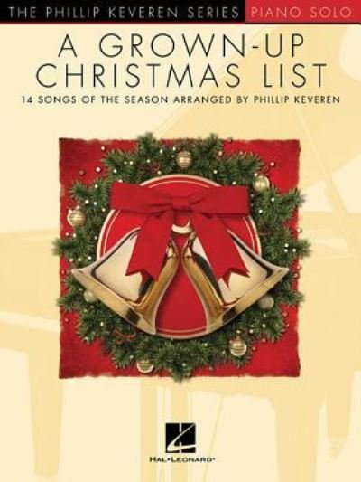 A Grown-Up Christmas List - Phillip Keveren - Bücher - Hal Leonard Corporation - 9781495066092 - 23. August 2016
