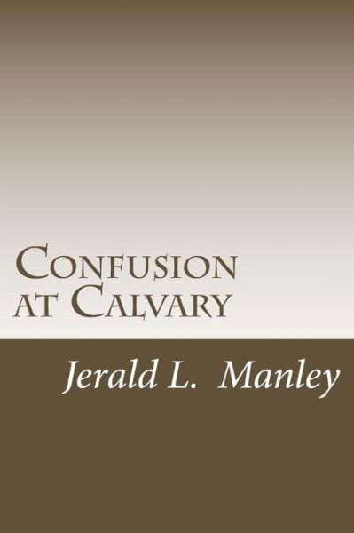 Cover for Jerald L Manley · Confusion at Calvary (Paperback Bog) (2014)