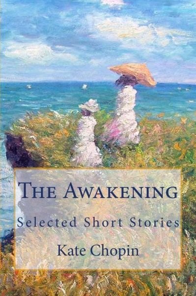 Cover for Kate Chopin · The Awakening: Selected Short Stories (Taschenbuch) (2014)