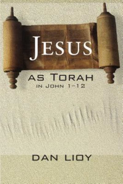 Cover for Dan Lioy · Jesus as Torah in John 1-12 (Hardcover Book) (2007)